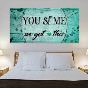 You And Me We Got This Wall Art Canvas Print-Stunning Canvas Prints