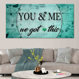 You And Me We Got This Wall Art Canvas Print-Stunning Canvas Prints